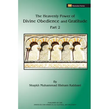 The Heavenly Power of Divine Obedience and Gratitude, Volume 2