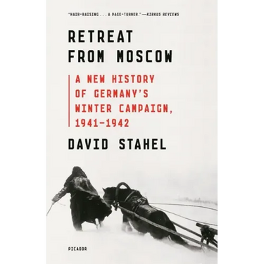 Retreat from Moscow: A New History of Germany's Winter Campaign, 1941-1942