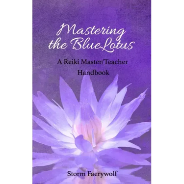 Mastering the BlueLotus: A Reiki Master/Teacher Handbook