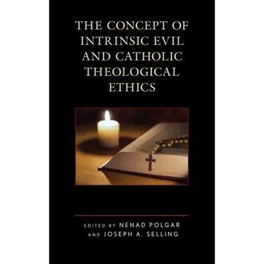 The Concept of Intrinsic Evil and Catholic Theological Ethics