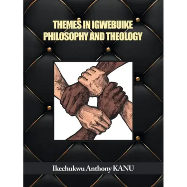 Themes in Igwebuike Philosophy and Theology