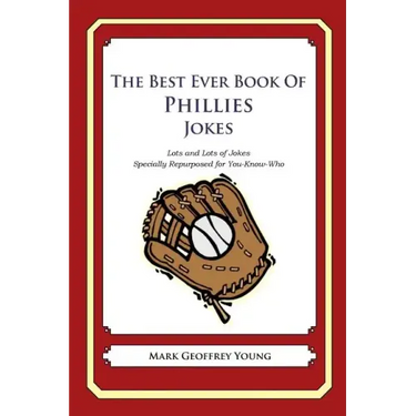 The Best Ever Book of Phillies Jokes: Lots and Lots of Jokes Specially Repurposed for You-Know-Who