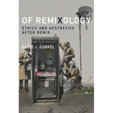 Of Remixology: Ethics and Aesthetics after Remix