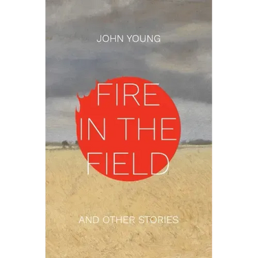 Fire in the Field and Other Stories