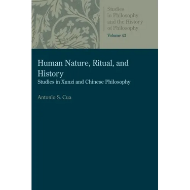 Human Nature, Ritual, and History: Studies in Xunzi and Chinese Philosophy