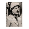Pancho Villa: The Legendary Life of the Mexican Revolution's Most Famous General