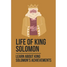 Life Of King Solomon: Learn About King Solomon's Achievements: History Of King Solomon