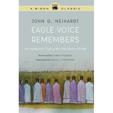 Eagle Voice Remembers: An Authentic Tale of the Old Sioux World