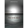 How to Be Silent