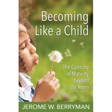 Becoming Like a Child: The Curiosity of Maturity Beyond the Norm