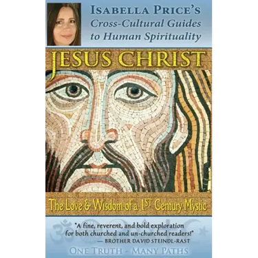 Jesus Christ: The Love & Wisdom of a 1st Century Mystic