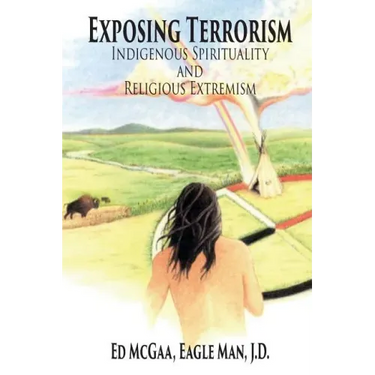 Exposing Terrorism: Indigenous Spirituality and Religious Extremism