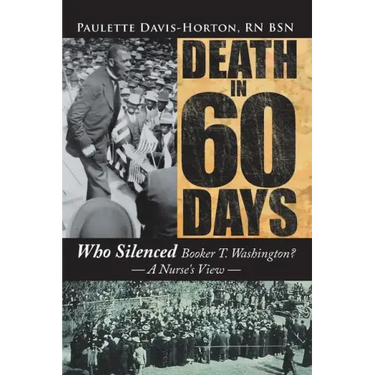 Death in 60 Days: Who Silenced Booker T. Washington? - a Nurse's View