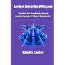 Ancient Lemurian Whispers: A Teaching Tale That Marries Ancient Lemurian Energies to Modern Metaphysics