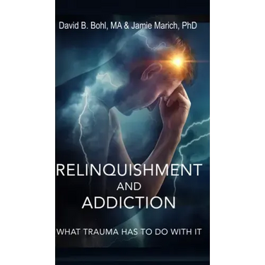 Relinquishment and Addiction: What Trauma Has to Do With It
