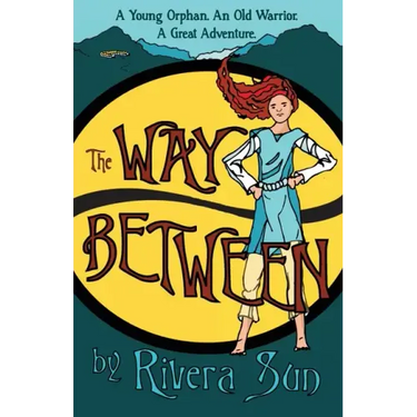 The Way Between: A Young Orphan, An Old Warrior, A Great Adventure