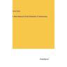 A New Manual of the Elements of Astronomy