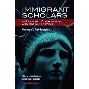Immigrant Scholars in Rhetoric, Composition, and Communication: Memoirs of a First Generation