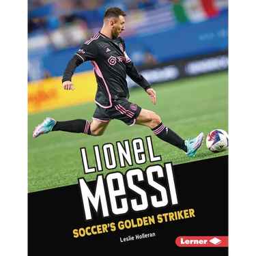 Lionel Messi: Soccer's Golden Striker