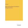 Report and Proceedings of Committee on Banking and Currency