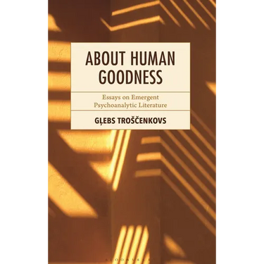 About Human Goodness: Essays on Emergent Psychoanalytic Literature