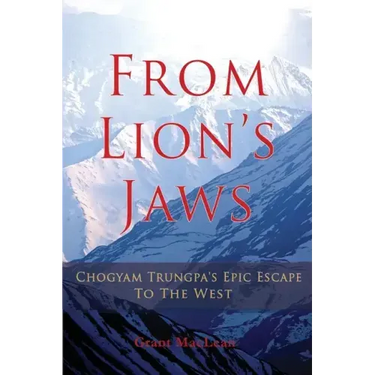 From Lion's Jaws: Chogyam Trungpa's Epic Escape To The West