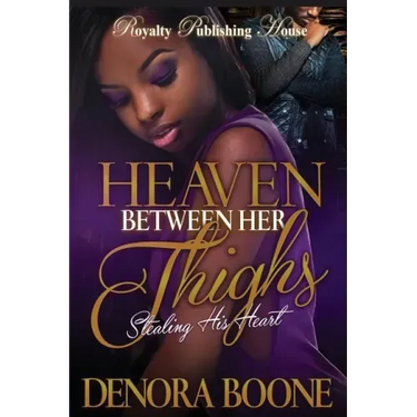 Heaven Between Her Thighs: Stealing His Heart