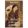 The Seal of the Unity of the Three: A Study and Translation of the Cantong Qi, the Source of the Taoist Way of the Golden Elixir