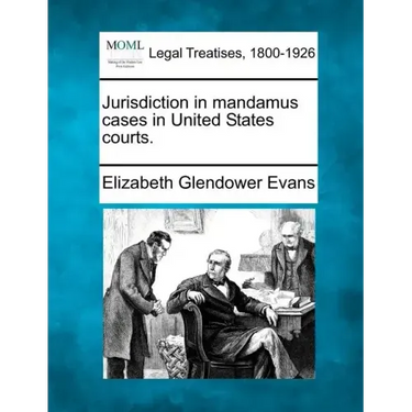 Jurisdiction in Mandamus Cases in United States Courts.