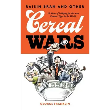 Raisin Bran and Other Cereal Wars: 30 Years of Lobbying for the Most Famous Tiger in the World
