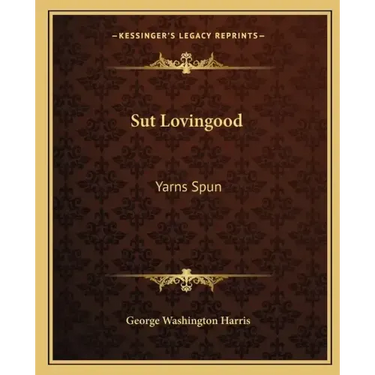 Sut Lovingood: Yarns Spun