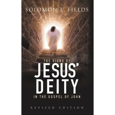 The Signs of Jesus' Deity in the Gospel of John: Revised Edition