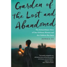 Garden of the Lost and Abandoned: The Extraordinary Story of One Ordinary Woman and the Children She Saves