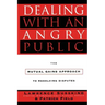 Dealing with an Angry Public: The Mutual Gains Approach to Resolving Disputes