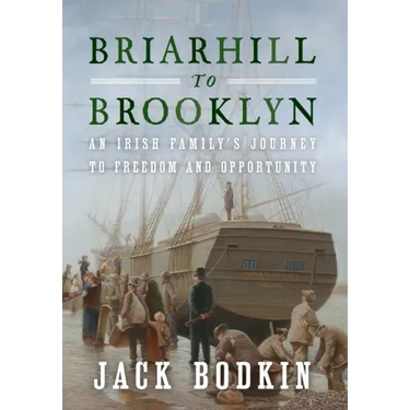 Briarhill to Brooklyn: An Irish Family's Journey to Freedom and Opportunity