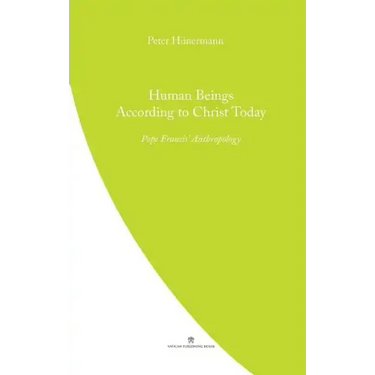 Human Beings According to Christ Today: Pope Francis' Anthopology