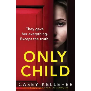 Only Child: A completely gripping psychological thriller full of breathtaking twists