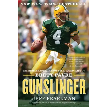 Gunslinger: The Remarkable, Improbable, Iconic Life of Brett Favre