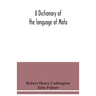 A dictionary of the language of Mota, Sugarloaf Island, Banks' Islands, with a short grammar and index