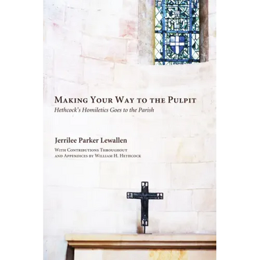 Making Your Way to the Pulpit: Hethcock's Homiletics Goes to the Parish
