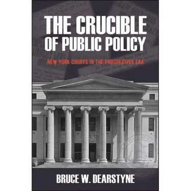 The Crucible of Public Policy: New York Courts in the Progressive Era