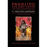 Paddling Her Own Canoe: The Times and Texts of E. Pauline Johnson (Tekahionwake)