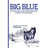 Big Blue: And Other Poems about the People and Animals of Alaska--The Last Frontier.