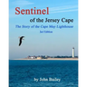 Sentinel of the Jersey Cape, The Story of the Cape May Lighthouse