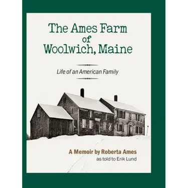 The Ames Farm of Woolwich, Maine: Life of an American Family