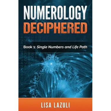 Numerology Deciphered: Book One: The Single Numbers and Life Path