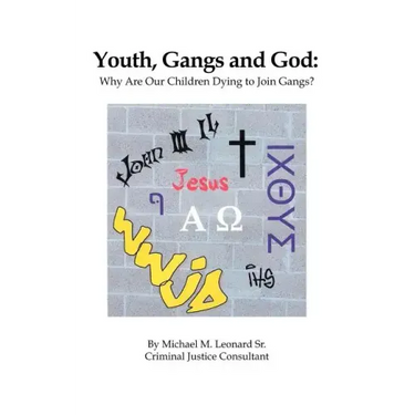 Youth, Gangs and God: Why Are Our Children Dying to Join Gangs?