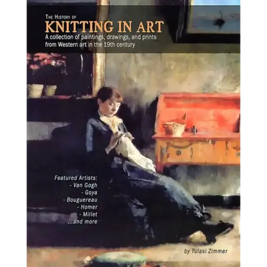 The History of Knitting in Art: A collection of paintings, drawings, and prints from Western art in the 19th century