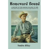 Homeward Bound: A History of the Bahama Islands to 1850 with a Definitive Study of Abaco in the American Loyalist Plantation Period