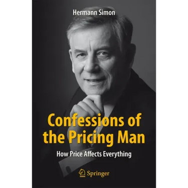 Confessions of the Pricing Man: How Price Affects Everything